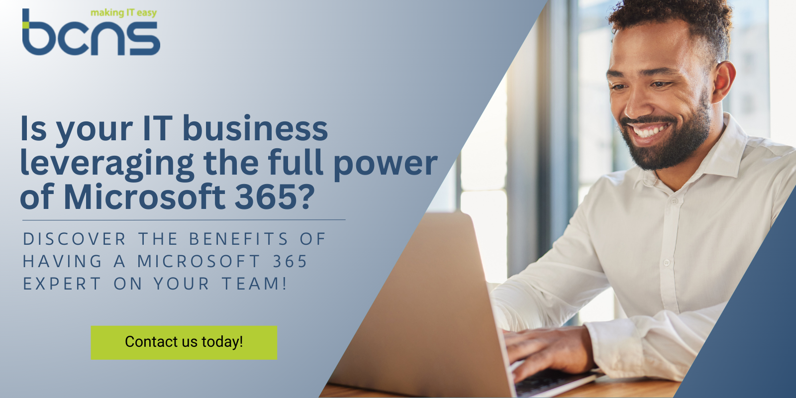 Is your IT business leveraging the full power of Microsoft 365?

DISCOVER THE BENEFITS OF HAVING A MICROSOFT 365 EXPERT ON YOUR TEAM!

Contact us today!